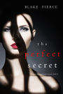The Perfect Secret (A Jessie Hunt Psychological Suspense ThrillerBook Eleven)