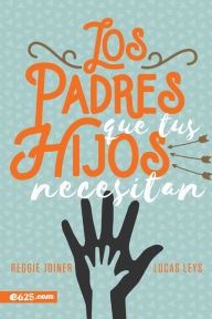 Title: Los padres que tus hijos necesitan, Author: Lucas Leys