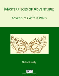 Title: Masterpieces of Adventure: Adventures Within Walls, Author: Nella Braddy