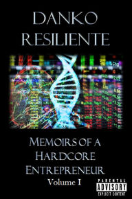 Title: Memoirs of a Hardcore Entrepreneur, Author: Danko Resiliente