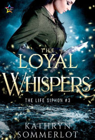 Title: The Loyal Whispers, Author: Kathryn Sommerlot