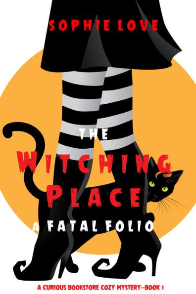 The Witching Place: A Fatal Folio (A Curious Bookstore Cozy MysteryBook 1)