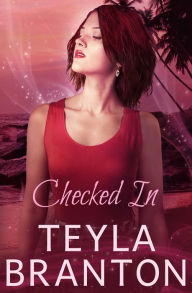 Title: Checked In, Author: Teyla Branton
