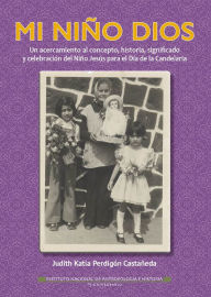 Title: Mi nino Dios, Author: Judith Katia Perdigon Castaneda