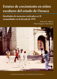 Title: Estatus de crecimiento en ninos escolares del estado de Oaxaca, Author: Robert M. Malina