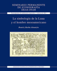 Title: La simbologia de la Luna y el hombre mesoamericano, Author: Beatriz Barba Ahuatzin