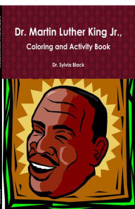 Title: Dr. Martin Luther King Jr., Coloring and Activity Book, Author: Dr. Sylvia Black