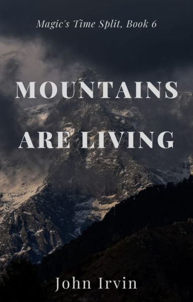 Magic's Time Split, Book 6: Mountains Are Living