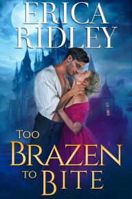 Title: Too Brazen to Bite: Regency Historical Romance, Author: Erica Ridley