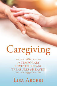 Title: CAREGIVING, Author: LISA ARCERI