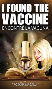 Title: I FOUND THE VACCINE (English) ENCONTRE LA VACUNA (Espanol), Author: Rosana Magalu