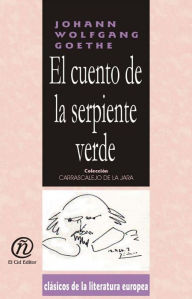 Title: El cuento de la serpiente verde, Author: Johann Wolfgang von Goethe