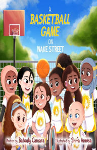 Title: A Basketball Game on Wake Street, Author: Batouly Camara