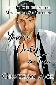 Title: You're Only a Top?, Author: Grayson Ace