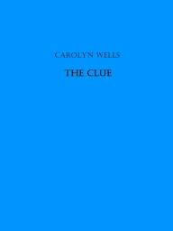 Title: The Clue, Author: Carolyn Wells