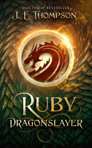 Title: Ruby: Dragonslayer, Author: J. E. Thompson