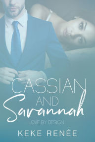 Title: Cassian and Savannah: A Curvy girl, Interracial, Workplace, Forbidden, Billionaire Romance, Author: Keke Renee