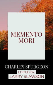 Title: Memento Mori, Author: Charles Spurgeon