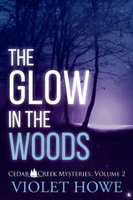 Title: The Glow in the Woods, Author: Violet Howe