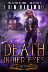 Title: Death In Her Eyes: A Nephillim Academy Romance, Author: Erin Bedford