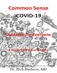 Title: Common Sense COVID-19 Guidance for Everyone, Author: Dr. Etch Shaheen