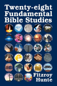 Title: Twenty-eight Fundamental Bible Studies, Author: Fitzroy Hunte