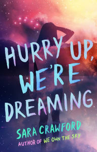 Title: Hurry Up, We're Dreaming, Author: Sara Crawford
