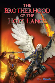 Title: The Brotherhood of the Holy Lance, Author: H.J. Brown
