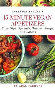 Title: 15-minute Vegan Appetizers, Author: Adel Tarhuni