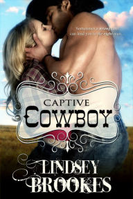 Title: Captive Cowboy, Author: Lindsey Brookes
