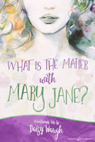 Title: What Is The Matter With Mary Jane?, Author: Daisy Waugh