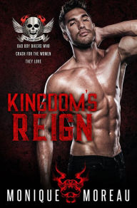 Title: Kingdom's Reign: A Bad Boy Biker Romance, Author: Monique Moreau