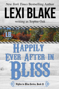 Title: Happily Ever After in Bliss, Nights in Bliss, Colorado, Book 11, Author: Lexi Blake