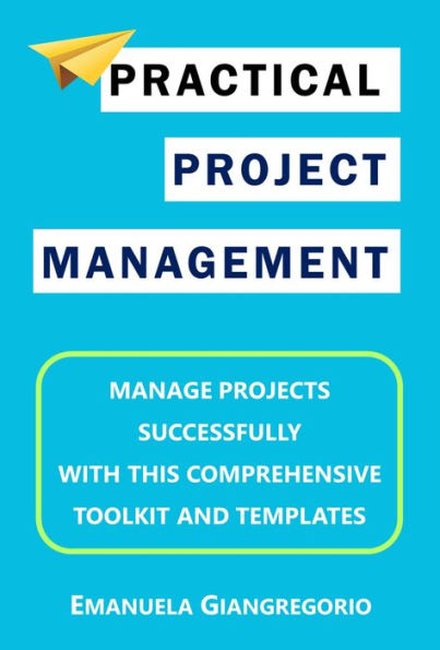 PRACTICAL PROJECT MANAGEMENT