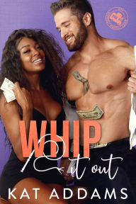 Title: Whip it Out, Author: Kat Addams