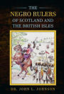 The Negro Rulers of Scotland and the British Isles