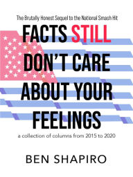 Title: Facts (Still) Dont Care About Your Feelings, Author: Ben Shapiro
