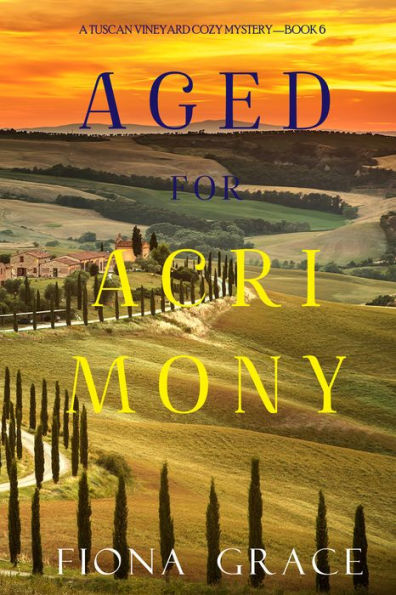 Aged for Acrimony (A Tuscan Vineyard Cozy MysteryBook 6)