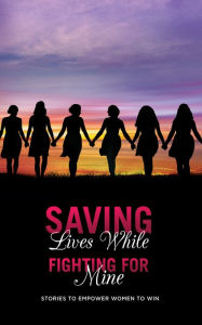 Title: Saving Lives While Fighting for Mine, Author: Ayanna Gallow