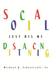 Title: Social Distancing / Just Dis Me!, Author: Michael G. Schoolcraft Sr.