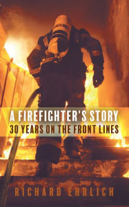 Title: A Firefighter's Story, Author: Richard Ehrlich