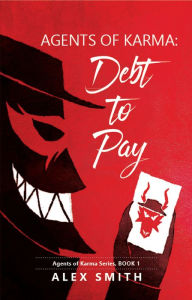 Title: Agents of Karma: Debt to Pay, Author: Alex Smith