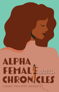 Title: Alpha Female Chronicles, Author: Linsay Philippe-Auguste