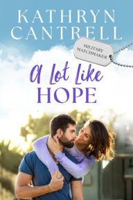 Title: A Lot Like Hope, Author: Kathryn Cantrell