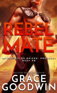 Title: Rebel Mate, Author: Grace Goodwin
