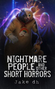 Title: Nightmare People and Other Short Horrors, Author: Jake D. H.