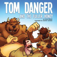 Title: Tom Danger and the Fuller Honey, Author: Jared Wilson