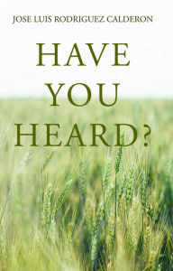 Title: Have You Heard?, Author: Jose Luis Rodriguez Calderon