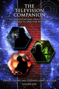 Title: The Television Companion Vol 1: The Unofficial and Unauthorised Guide to Doctor Who, Author: David J. Howe