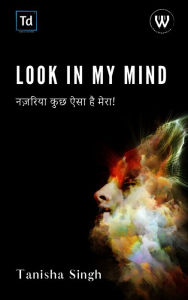 Title: Look In My Mind, Author: Tanisha Singh